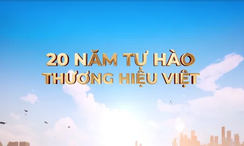 Phim phóng sự Kỷ niệm 20 năm tự hào Thương Hiệu Việt