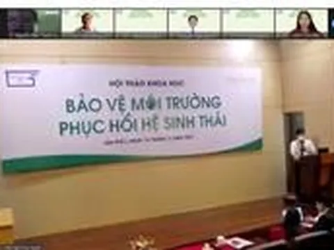 Hội thảo khoa học “Bảo vệ môi trường và Phục hồi sinh thái”