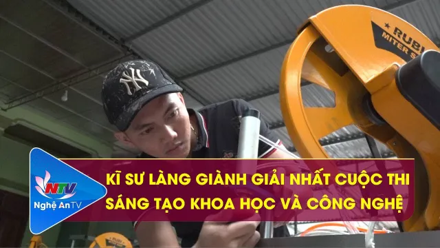Kĩ sư làng giành giải nhất cuộc thi sáng tạo khoa học và công nghệ